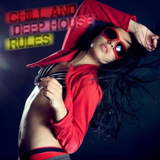 Chill and Deep House Rules mp3 Compilation by Various Artists