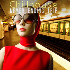 Chillhouse Never Ending Trip mp3 Compilation by Various Artists