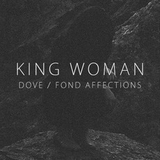 Dove / Fond Affections mp3 Single by King Woman