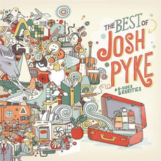 The Best Of Josh Pyke + B-Sides & Rarities mp3 Artist Compilation by Josh Pyke