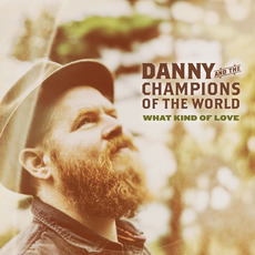 What Kind Of Love mp3 Album by Danny and the Champions of the World
