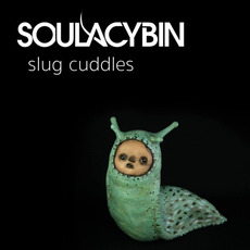 Slug Cuddles mp3 Album by Soulacybin