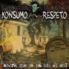 Ahora que se ha ido el sol mp3 Album by Konsumo Respeto