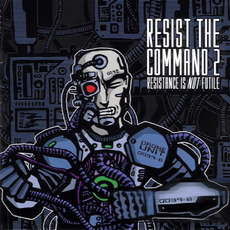 Resist the Command 2: Resistance Is Not Futile mp3 Compilation by Various Artists