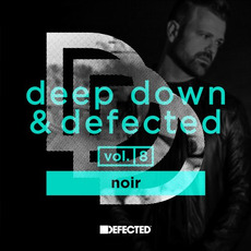Deep Down & Defected, Vol. 8: Noir mp3 Compilation by Various Artists