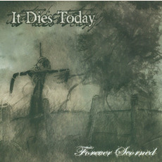 Forever Scorned (Re-Issue) mp3 Album by It Dies Today
