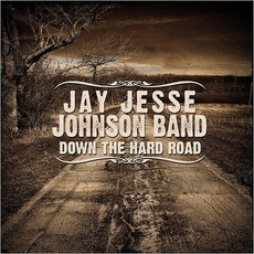 Down The Hard Road mp3 Album by Jay Jesse Johnson Band
