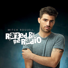 Raised by the Radio mp3 Album by Mitch Rossell