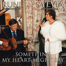 Something My Heart Might Say mp3 Album by Sylvia Vrethammar & Rune Gustafsson