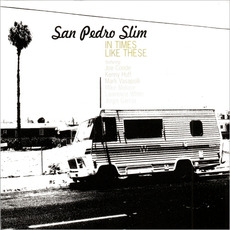 In Times Like These mp3 Album by San Pedro Slim