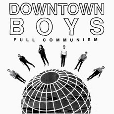 Full Communism mp3 Album by Downtown Boys