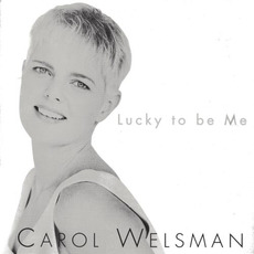 Lucky to Be Me mp3 Album by Carol Welsman