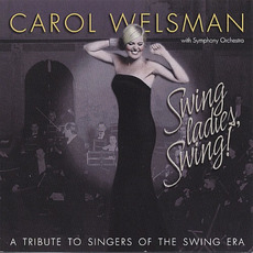 Swing Ladies, Swing! A Tribute to Singers of the Swing Era mp3 Album by Carol Welsman