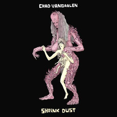 Shrink Dust mp3 Album by Chad VanGaalen