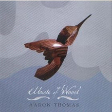 Made of Wood mp3 Album by Aaron Thomas