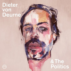 Dieter von Deurne and The Politics mp3 Album by Dieter von Deurne and The Politics