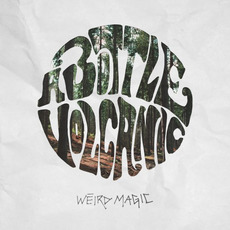 Weird Magic mp3 Album by A Bottle Volcanic