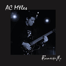 Reconsider Me mp3 Album by AC Myles