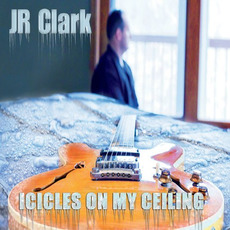 Icicles On My Ceiling mp3 Album by JR Clark