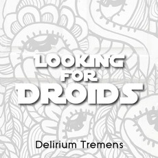 Delirium Tremens mp3 Album by Looking for Droids