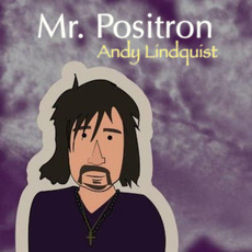 Mr. Positron mp3 Album by Andy Lindquist