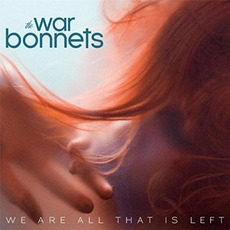 We Are All That Is Left mp3 Album by The War Bonnets