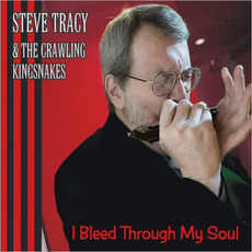 I Bleed Through My Soul mp3 Album by Steve Tracy & The Crawling Kingsnakes