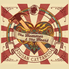 The Hammer & The Heart mp3 Album by Susan Cattaneo