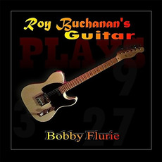 Roy Buchanan's Guitar mp3 Album by Bobby Flurie