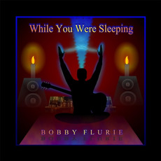 While You Were Sleeping mp3 Album by Bobby Flurie