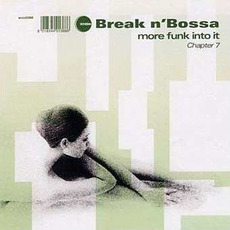 Break n' Bossa, Chapter 7: More Funk Into It mp3 Compilation by Various Artists