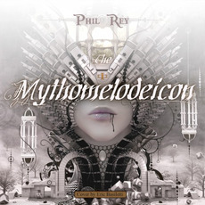 The Mythomelodeicon mp3 Album by Phil Rey