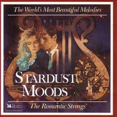The World's Most Beautiful Melodies: Stardust Moods mp3 Album by The Romantic Strings