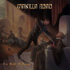 To Kill a King mp3 Album by Manilla Road