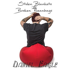 Stolen Blankets & Broken Beanbags mp3 Album by Daniel Eagle
