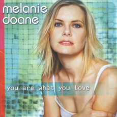 You Are What You Love mp3 Album by Melanie Doane