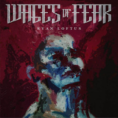 Wages Of Fear mp3 Album by Ryan Loftus