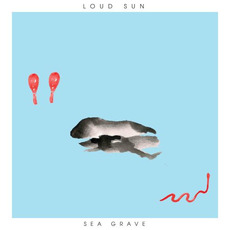 Sea Grave mp3 Album by Loud Sun