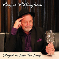 Stayed In Love Too Long mp3 Album by Wayne Willingham