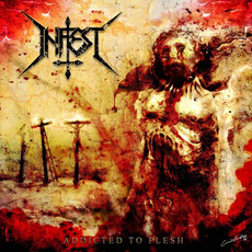 Addicted to Flesh mp3 Album by Infest
