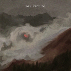 Die Trying (Expanded Edition) mp3 Album by Die Trying