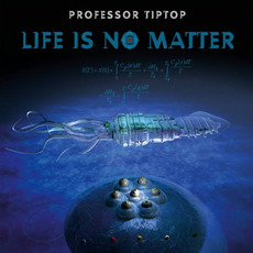 Life Is No Matter mp3 Album by Professor Tip Top