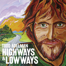 Highways & Lowways mp3 Album by Todd Adelman