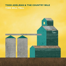Time Will Tell mp3 Album by Todd Adelman & The Country Mile