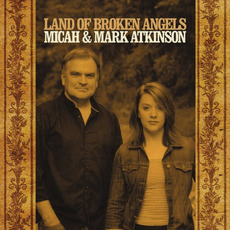 Land Of Broken Angels mp3 Album by Micah & Mark Atkinson