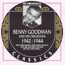 The Chronological Classics: Benny Goodman and His Orchestra 1942-1944 mp3 Artist Compilation by Benny Goodman And His Orchestra