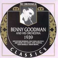 The Chronological Classics: Benny Goodman and His Orchestra 1939 mp3 Artist Compilation by Benny Goodman And His Orchestra