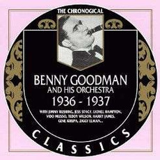 The Chronological Classics: Benny Goodman and His Orchestra 1936-1937 mp3 Artist Compilation by Benny Goodman And His Orchestra