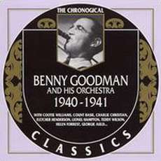 The Chronological Classics: Benny Goodman and His Orchestra 1940-1941 mp3 Artist Compilation by Benny Goodman And His Orchestra