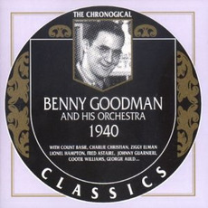 The Chronological Classics: Benny Goodman and His Orchestra 1940 mp3 Artist Compilation by Benny Goodman And His Orchestra